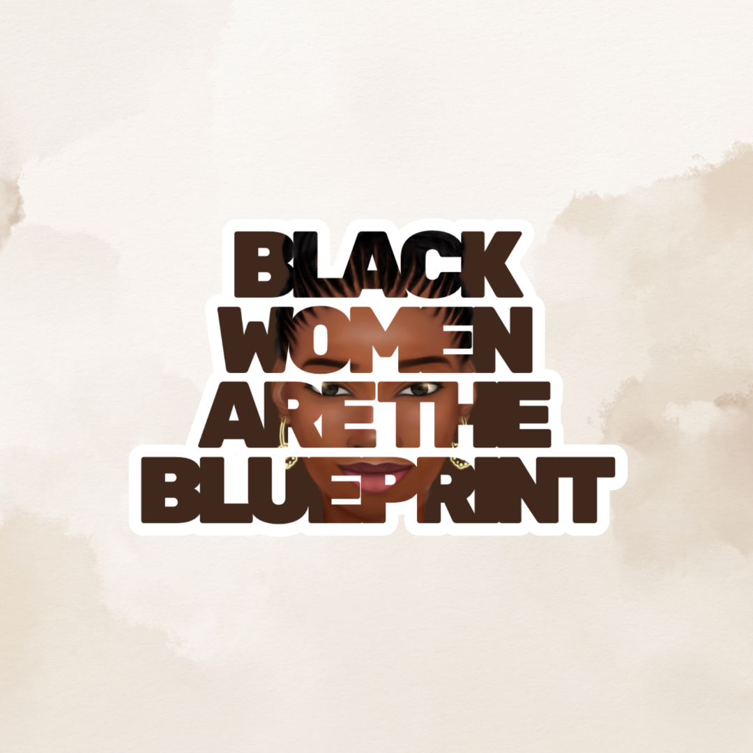 Sticker - Black Women Are The Blueprint