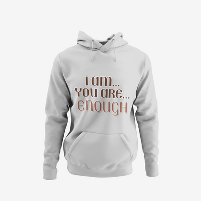 Hoodie - I Am/You Are Enough