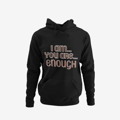 Hoodie - I Am/You Are Enough